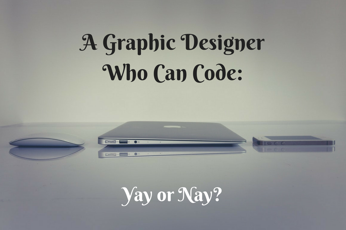 A Graphic Designer Who Can Code: Yay or Nay? Find Out.