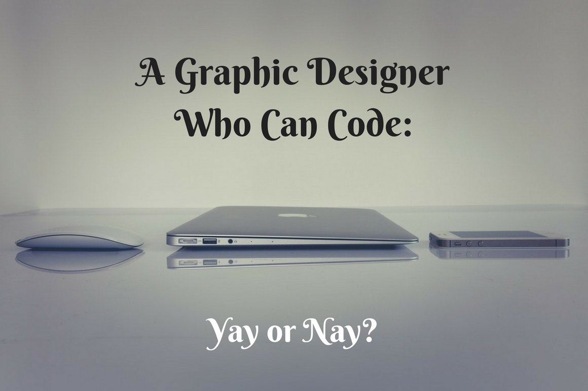 A Graphic Designer Who Can Code: Yay or Nay?