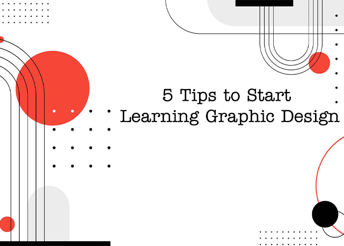 5 Tips To Start Learning Graphic Design