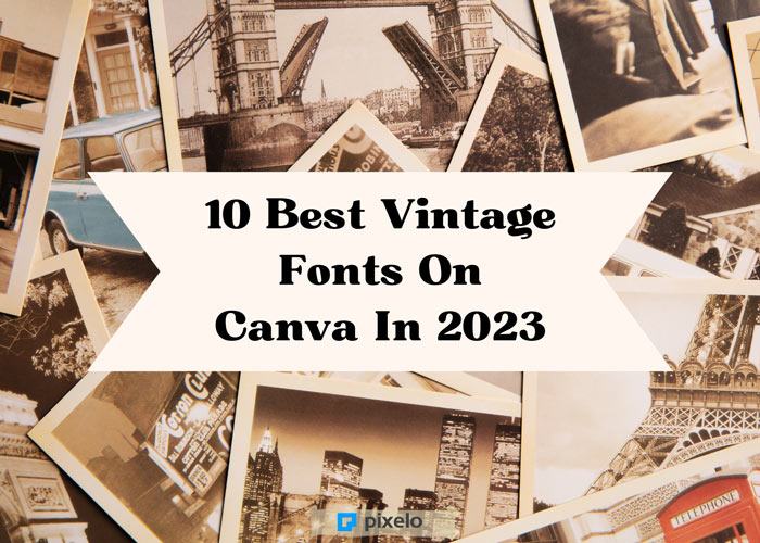10 Free Vintage Fonts In Canva In 2023 (Hidden In Plain Sight)